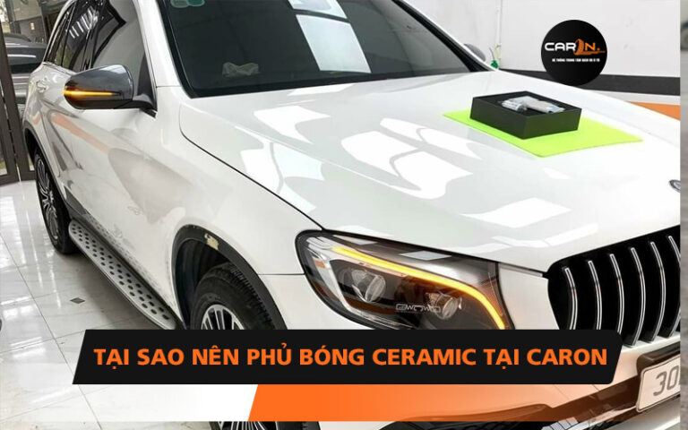 TẠI SAO NÊN PHỦ BÓNG CERAMIC TẠI CARON